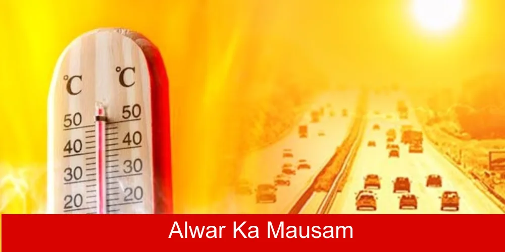 Alwar Me Kal Ka Mausam Kaisa Rahega