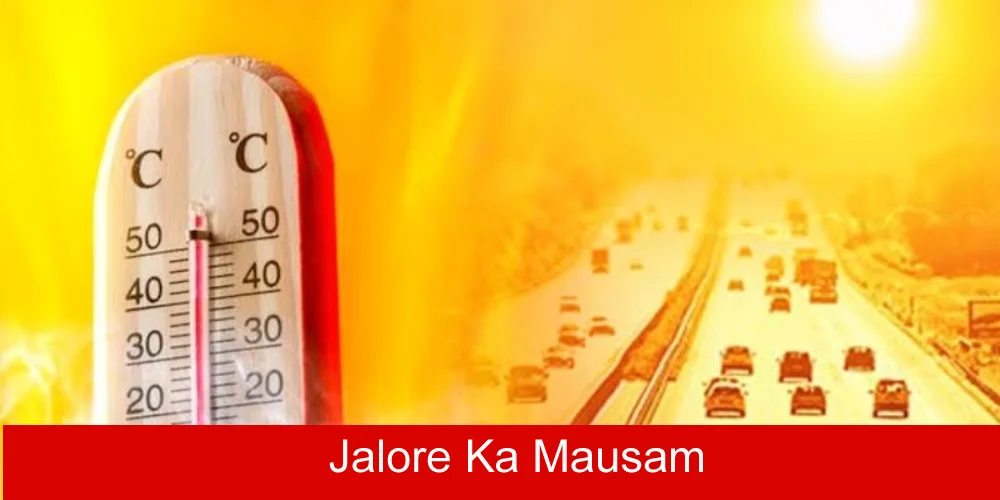 Jalore Me Kal Ka Mausam Kaisa Rahega
